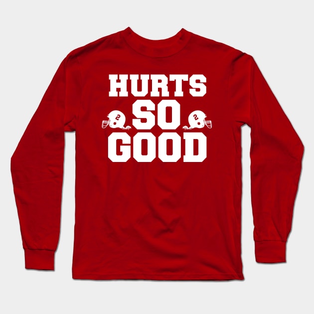 HURTS SO GOOD Long Sleeve T-Shirt by thedeuce